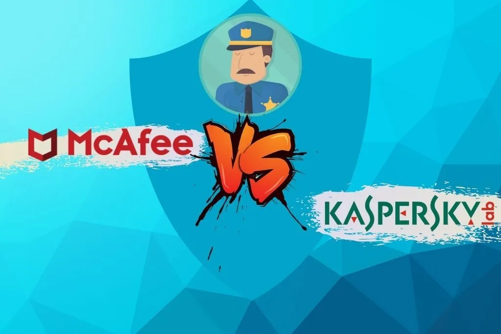 McAfee vs Kaspersky - Which One To Go For In 2021