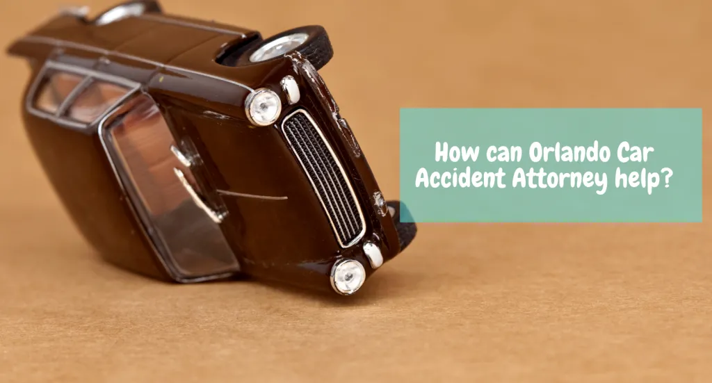 How Can Orlando Car Accident Attorney Help