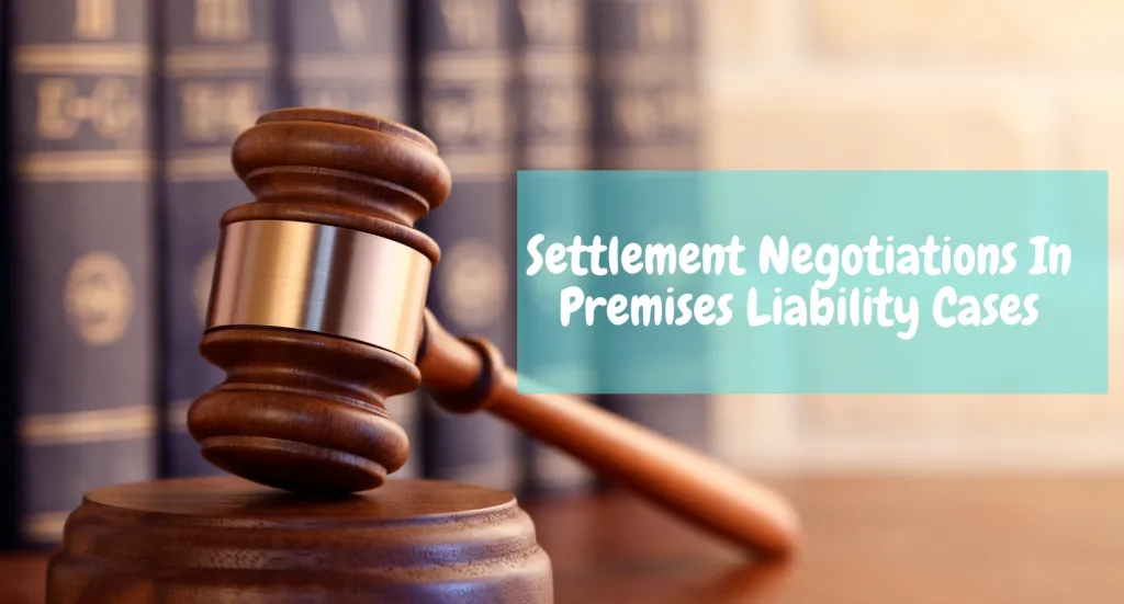 Settlement Negotiations In Premises Liability Cases