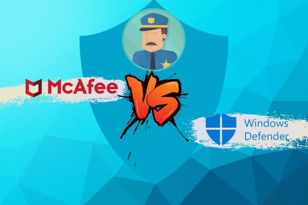 Windows Defender vs McAfee - Which One To Go For In 2021