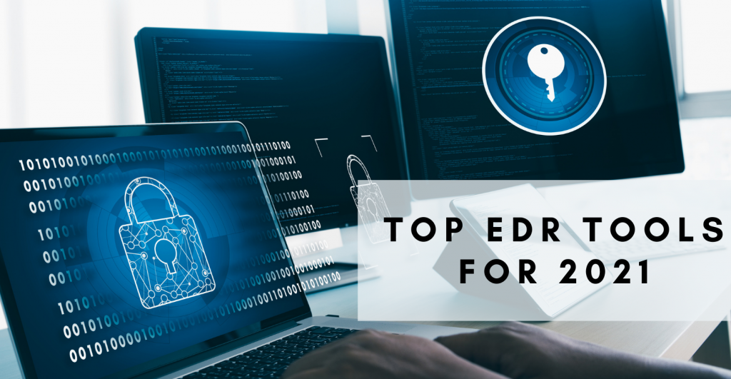 Top EDR tools for 2021