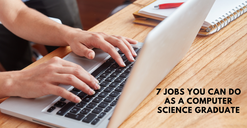 7 Jobs You Can Do As A Computer Science Graduate