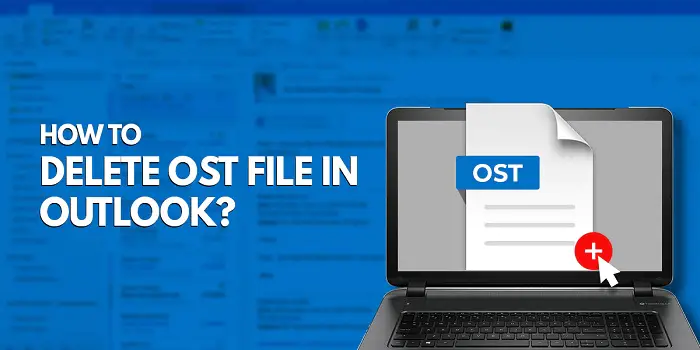 How To Delete Ost File In Outlook