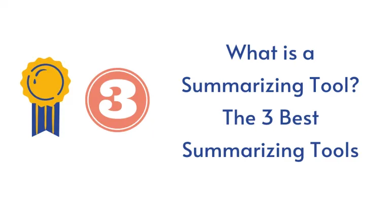 What is Summarizing Tool? Top 3 Summarizing Tools